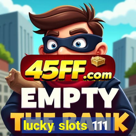 lucky slots 111